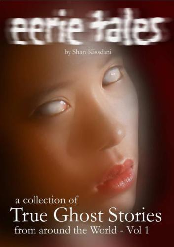 ﻿داستان های وهم انگیز جلد 1. داستان های واقعی ارواح از سراسر جهان: جلد 1.