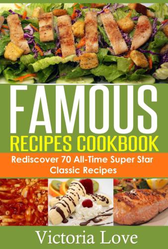 ﻿کتاب آشپزی پرفروش ترین کتاب 2014: Famous Recipes Cookbook; کشف مجدد 70 دستور غذای کلاسیک سوپر استار همه زمانه (دستور پخت، کتاب آشپزی، چراغ آشپزی، کتاب آشپزی ... دستور العمل، دستور العمل، کتاب آشپزی، چراغ آشپزی)