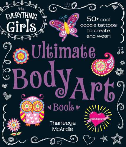 کتاب Everything Girls Ultimate Body Art: 50 خال کوبی دودل برای ایجاد و پوشیدن!