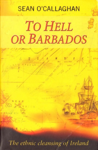﻿به جهنم یا باربادوس: پاکسازی قومی ایرلند