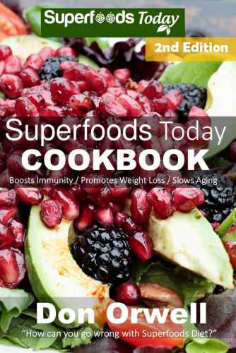 ﻿کتاب آشپزی Superfoods Today: 200 دستور العمل سریع و آسان، رژیم غذایی کم چرب، رژیم غذایی بدون گلوتن، رژیم غذایی بدون گندم، آشپزی با غذاهای کامل، پخت و پز کم کربوهیدرات، وزن ... برنامه: برنامه کاهش وزن برای زنان کتاب 32)