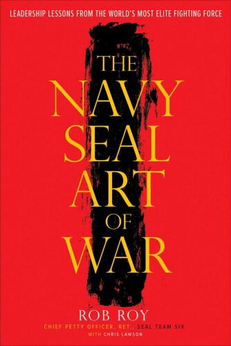 ﻿The Navy SEAL art war: درس های رهبری از نخبه ترین نیروی جنگی جهان