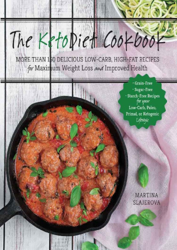 ﻿کتاب آشپزی رژیم کتو: بیش از 150 دستور غذای خوشمزه کم کربوهیدرات و پرچرب برای حداکثر کاهش وزن و بهبود سلامت: بدون غلات، بدون شکر، ... سبک زندگی پالئو، اولیه یا کتوژنیک