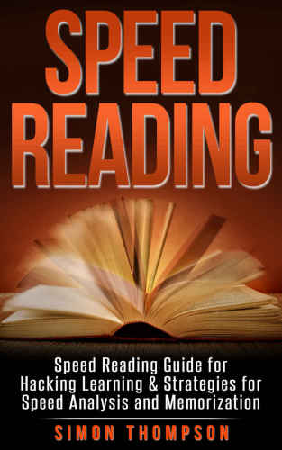 ﻿Speed ​​Reading: Speed ​​Reading Guide for Hacking Learning & Strategies for Speed ​​Analysis and Memorization