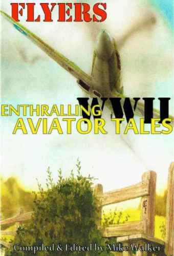 ﻿FLYERS: FLYERS: Enthralling WWW II Tales Aviator: بهره برداری های بسیاری از خدمه هواپیماهای متفقین که در جنگ جهانی دوم در آسمان بریتانیا و اروپا جنگیدند.