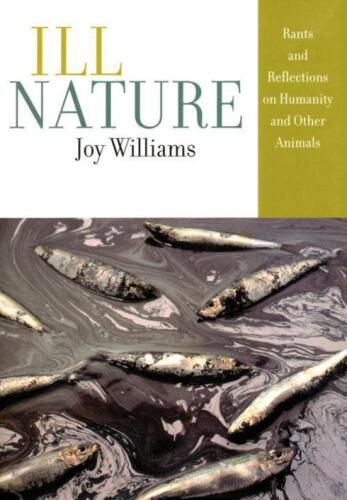 ﻿Ill Nature: Rants and Reflections on Humanity and Other Animals: Meditation on Humanity and other Animals