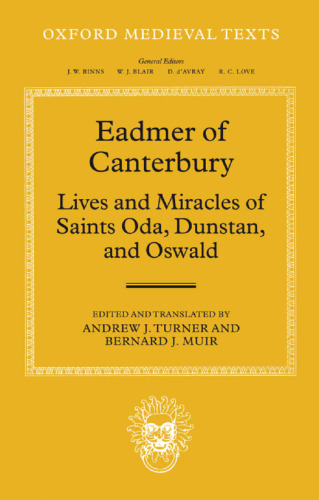 Eadmer of Canterbury: Lives and Miracles of Saints Oda، Dunstan، and Oswald