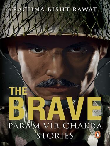 ﻿The Brave: Param Vir Chakra Stories