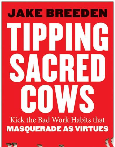 ﻿انعام دادن به گاوهای مقدس: عادات بد کاری را که به عنوان فضیلت در می آیند کنار بگذارید