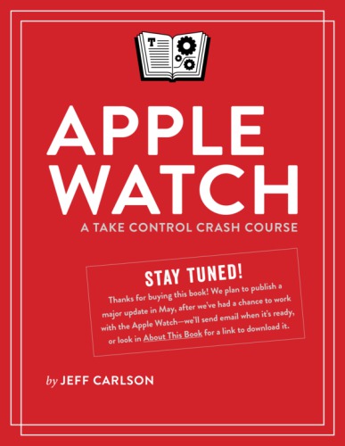 ﻿Apple Watch: A Take Control Crash Course