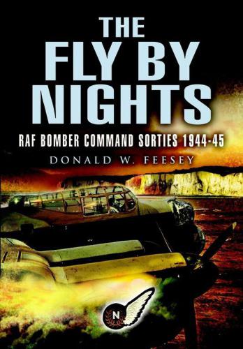 ﻿The Fly by Nights: RAF Bomber Command Stories 1944-45