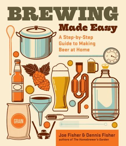 ﻿Brewing Made Easy, 2nd Edition: راهنمای گام به گام برای درست کردن آبجو در خانه