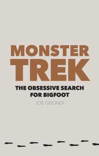 ﻿Monster Trek: The Obsessive Search for Bigfoot