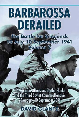 Barbarossa Derailed: Battle for Smolensk 10 ژوئیه - 10 سپتامبر 1941 جلد 2: حمله های آلمانی به پهلوها و سومین ضد حمله شوروی ، 25 اوت - 10 سپتامبر 1941