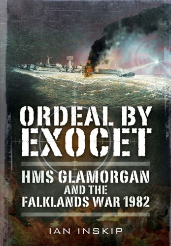 ﻿Ordeal by Exocet: HMS Glamorgan and the Falklands War 1982