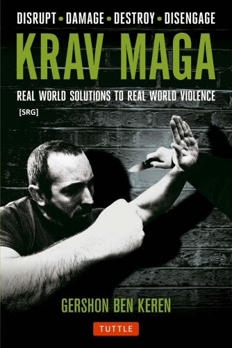 Krav Maga: راه حل جهانی واقعی برای خشونت واقعی در جهان - اختلال. خسارت . از بین رفتن . رها کردن