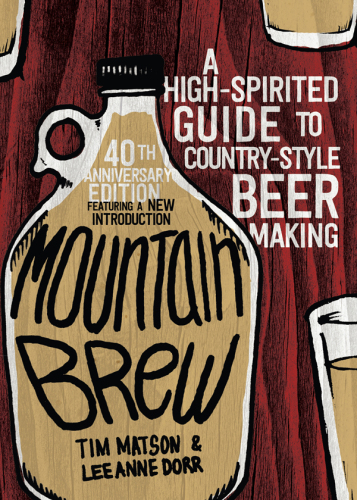 ﻿Mountain Brew: یک راهنمای با روحیه بالا برای تهیه آبجو به سبک کشور