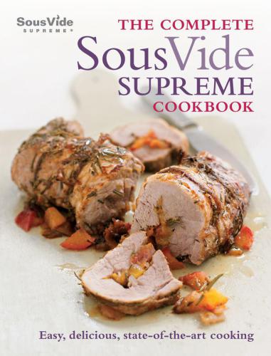 آشپزی کامل Sous Vide Supreme Cookbook: آشپزی آسان، خوشمزه و مدرن