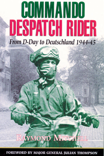 Commando Despatch Rider: با 41 کماندو دریایی سلطنتی در شمال غربی اروپا 1944-1945