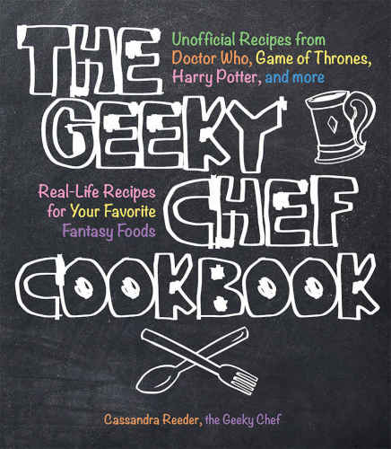 ﻿کتاب آشپزی The Geeky Chef: دستور العمل های غیر رسمی از Doctor Who، بازی تاج و تخت، هری پاتر، و غیره، دستور العمل های واقعی برای غذاهای فانتزی مورد علاقه شما