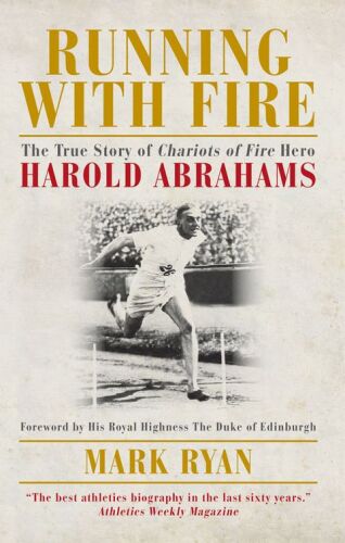 ﻿Running with Fire: The True Story of Charits of Fire Hero Harold Abrahams