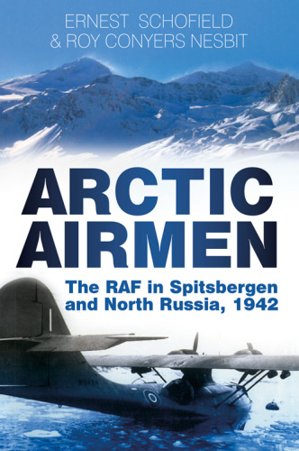 ﻿Arctic Airmen: RAF در اسپیتسبرگن و شمال روسیه، 1942