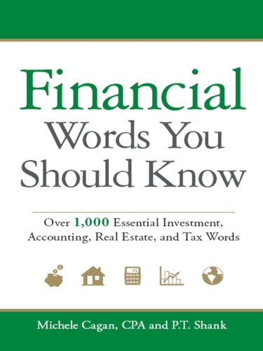 کلمات مالی که باید بدانید: بیش از 1000 سرمایه گذاری اساسی ، حسابداری ، املاک و مستغلات و کلمات مالیاتی Michele Cagan، P.T. ساقه