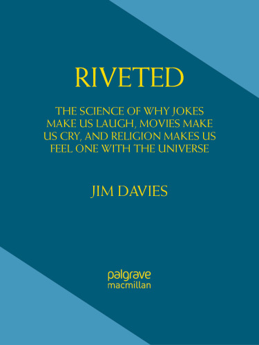 Riveted: علت این است که چرا جوک ها ما را خنده می دهند، فیلم ها باعث می شود ما گریه کنیم، و دین باعث می شود که ما با جهان احساس کنیم