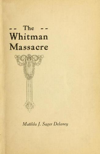 ﻿A Survivor’s Recollections of the Whitman Massacre