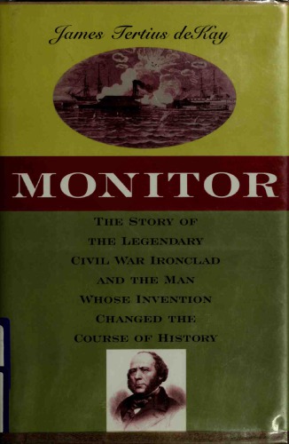 MonitorŁ داستان افسانه جنگ داخلی Ironclad و مردی که اختراع او باعث تغییر مسیر تاریخ شد