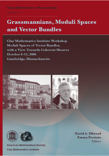 Grassmannians ، فضاهای مدولار و بسته های بردار: Clay Mathematics Institute Institute Workshop Modules فضاها و بسته های بردار ، با دیدگاه نسبت به برف های منسجم ، 6-11 اکتبر 2006 ، کمبریج ، ماساچوست