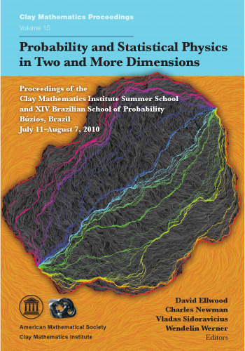 ﻿احتمالات و فیزیک آماری در مقالات دو بعدی و بیشتر از مدرسه تابستانی مؤسسه ریاضیات Clay و مدرسه احتمال XIV برزیل. بوزیوس، برزیل، 11 ژوئیه تا 7 آگوست 2010