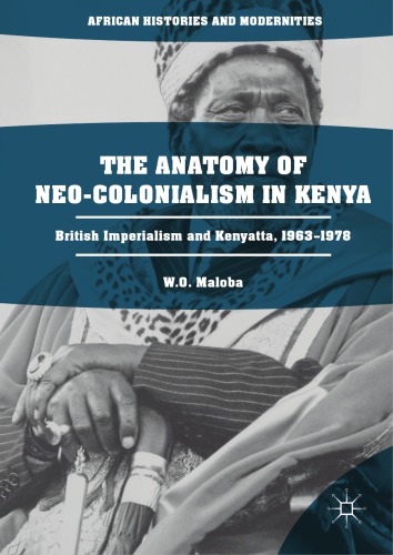﻿آناتومی استعمار نو در کنیا: امپریالیسم بریتانیا و کنیاتا، 1963-1978