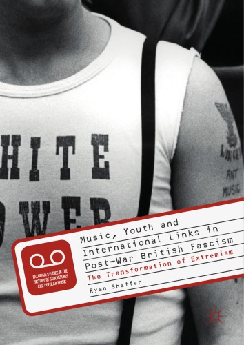 ﻿موسیقی، جوانان و پیوندهای بین المللی در فاشیسم بریتانیا پس از جنگ: دگرگونی افراط گرایی