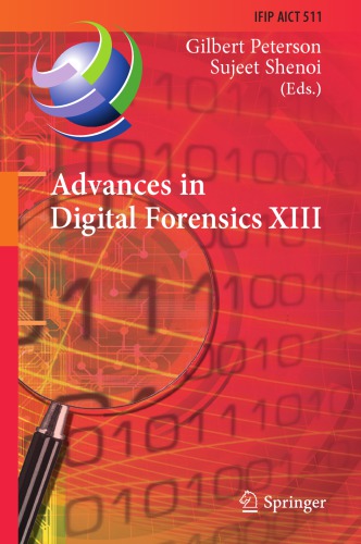 ﻿پیشرفت در Digital Forensics XIII: سیزدهمین کنفرانس بین المللی IFIP WG 11.9، اورلاندو، FL، ایالات متحده آمریکا، 30 ژانویه - 1 فوریه 2017، مقالات منتخب اصلاح شده