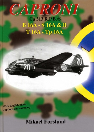 ﻿Caproni Ca 313 R.P.B.S., B 16A - S 16A & B, T 16A - Tp 16A