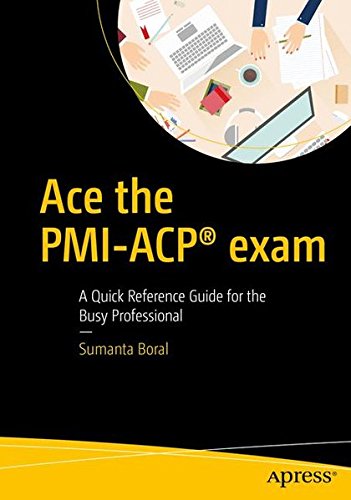 ﻿Ace the PMI-ACP® exam: یک راهنمای مرجع سریع برای افراد حرفه‌ای مشغول