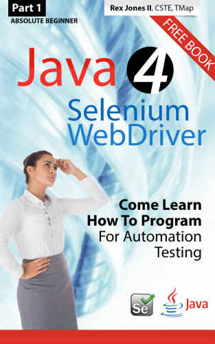 مبتدی مطلق (قسمت اول) Java 4 Selenium WebDriver: بیاموزید چگونه برای تست اتوماسیون برنامه ریزی کنید [نسخه سیاه و سفید]