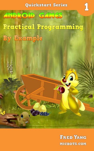 ﻿برنامه نویسی عملی بازی های اندروید بر اساس مثال: Quickstart 1 (جلد 1)