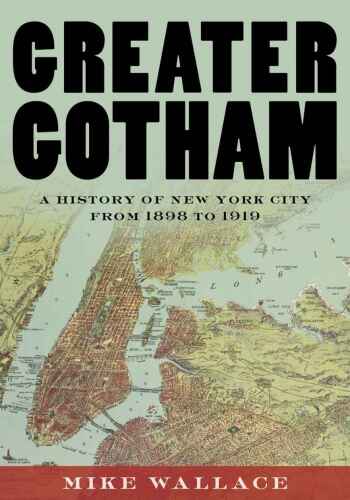 ﻿Greater Gotham: تاریخچه ای از شهر نیویورک از سال 1898 تا 1919