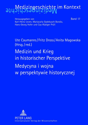 Medizin und Krieg in historischer Perspektive - Medycyna i wojna w perspektywie historycznej Beiträge der XII. Tagung der Deutsch-Polnischen Gesellschaft für Geschichte der Medizin، Düsseldorf 18.-20. سپتامبر 2009 - دوره XII. Konferencji Polsko-Niemieckiego Towarzystwa Historii Medycyny، Düsseldorf 18 do 20 września 2009 r.