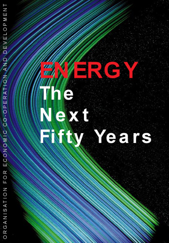 ﻿انرژی: پنجاه سال آینده [یک کنفرانس OECD برای آینده، که با همکاری آژانس بین المللی انرژی (IEA) در ژوئیه 1998 در پاریس برگزار شد]