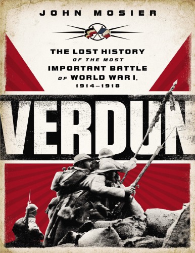 Verdun: تاریخچه از دست رفته مهمترین نبرد جنگ جهانی اول، 1914-1918