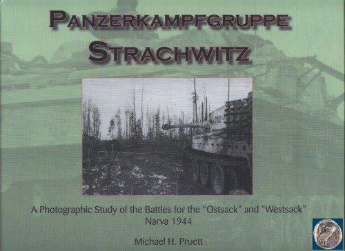 ﻿Panzerkampfgruppe Strachwitz مطالعه عکاسی از نبردهای «Ostsack» و «Westsack» Narva 1944