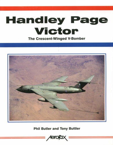 Handley Page Victor: The Crescent-Winged V-Bomber