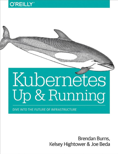 ﻿Kubernetes: Up and Running: Dive into the Future of Infrastructure