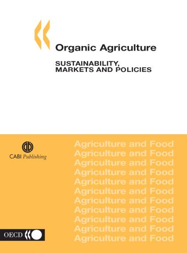 ﻿کشاورزی ارگانیک: پایداری، بازارها و سیاست ها: [کارگاه OECD در مورد کشاورزی ارگانیک، در 23 تا 26 سپتامبر 2002 در واشنگتن دی سی برگزار شد]