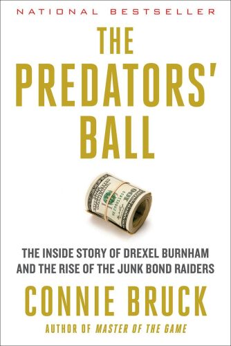 ﻿The Predators’ Ball: The Inside Story of Drexel Burnham and the Rise of the JunkBond Raiders