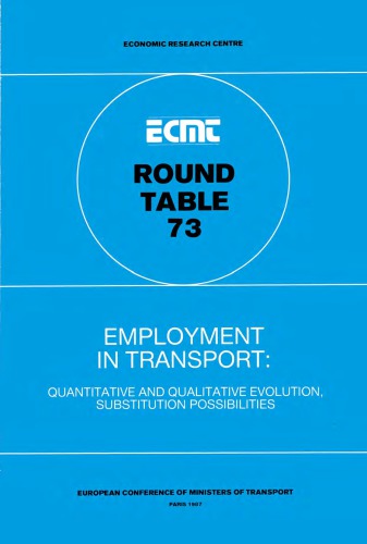 ﻿استخدام در حمل و نقل: تکامل کمی و کیفی، امکانات جایگزین. گزارش هفتاد و سومین میزگرد در مورد اقتصاد حمل و نقل که در پاریس در 27-28 نوامبر 1986 برگزار شد.