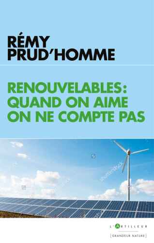 ﻿افسانه انرژی های تجدیدپذیر: وقتی عاشق هستید، حساب نمی کنید